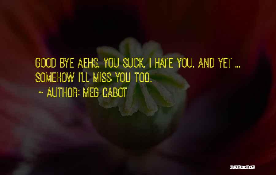 Miss You Hate You Quotes By Meg Cabot