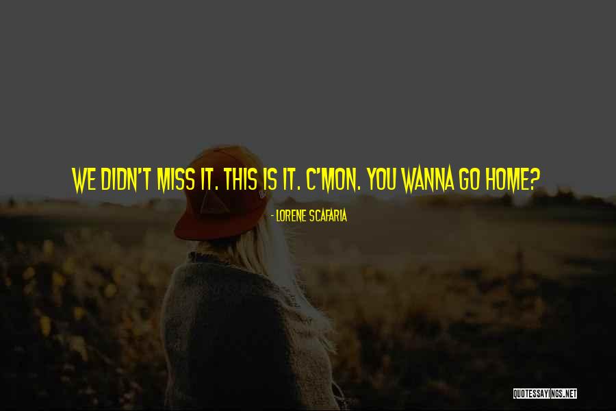 Miss You Home Quotes By Lorene Scafaria