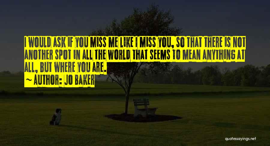 Miss You Like Anything Quotes By Jo Baker