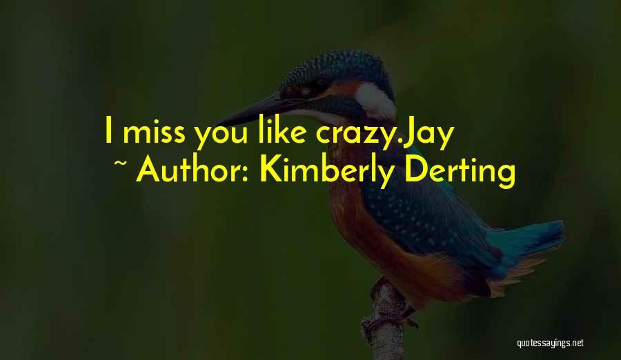 Miss You Like Crazy Quotes By Kimberly Derting