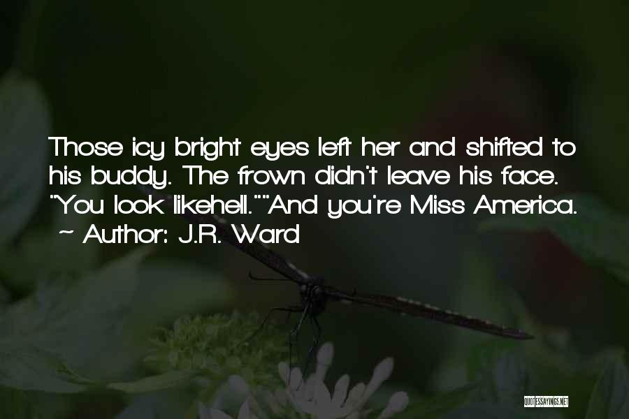 Miss You Like Hell Quotes By J.R. Ward