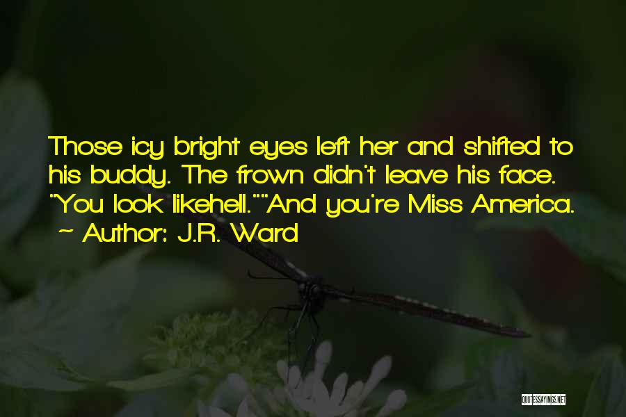 Miss You Like The Quotes By J.R. Ward