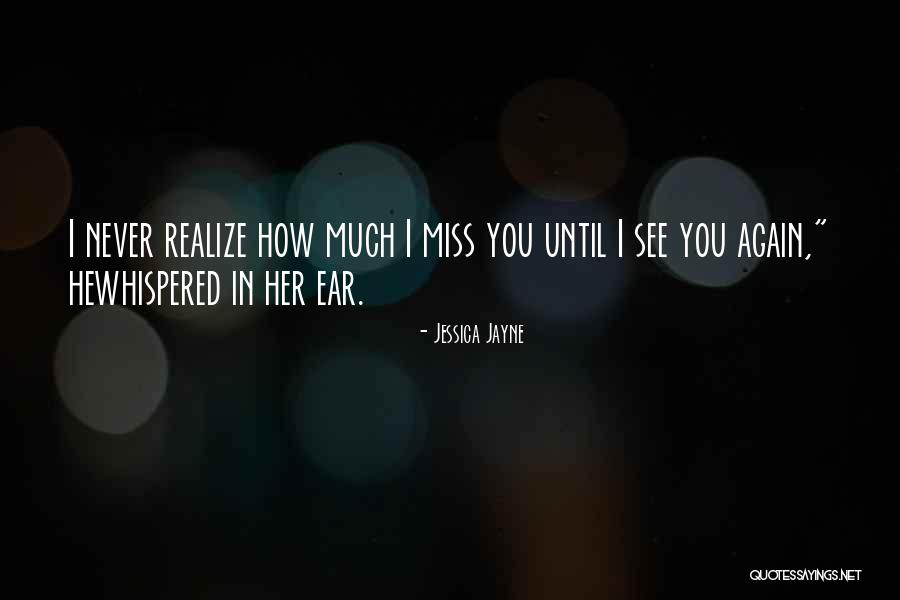 Miss You More Than Quotes By Jessica Jayne Miss You More Than Quotes By Jessica Jayne