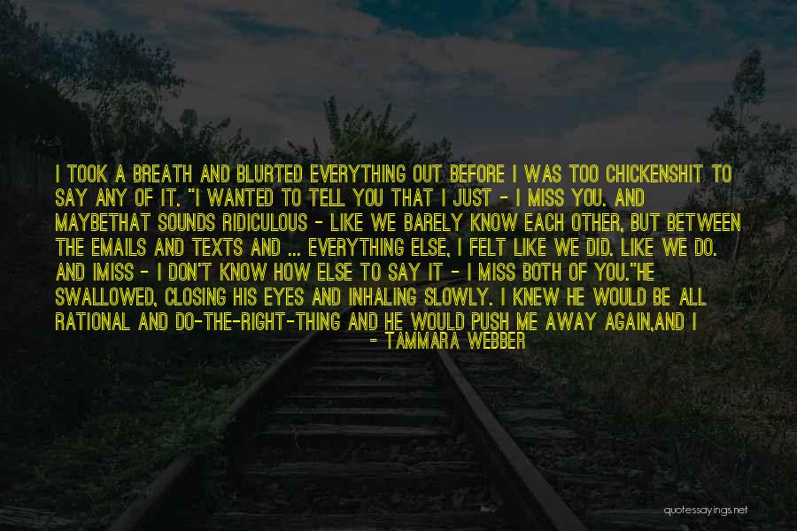 Miss You More Than Quotes By Tammara Webber Miss You More Than Quotes By Tammara Webber