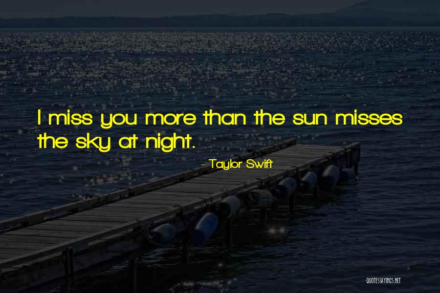 Miss You More Than Quotes By Taylor Swift Miss You More Than Quotes By Taylor Swift