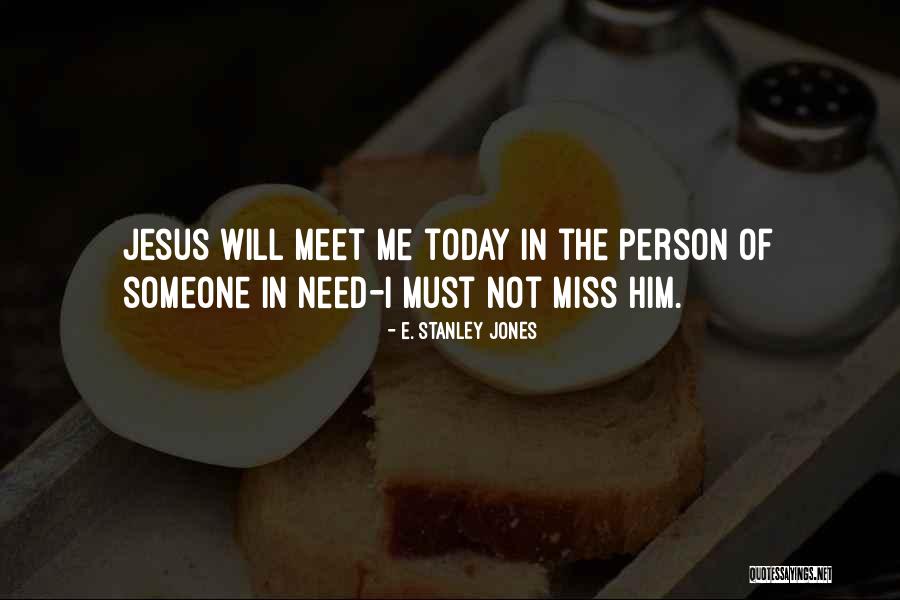 Miss You More Today Quotes By E. Stanley Jones Miss You More Today Quotes By E. Stanley Jones