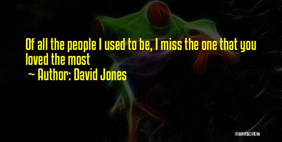 Miss You Most Quotes By David Jones