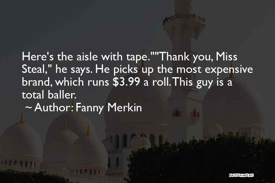 Miss You Most Quotes By Fanny Merkin