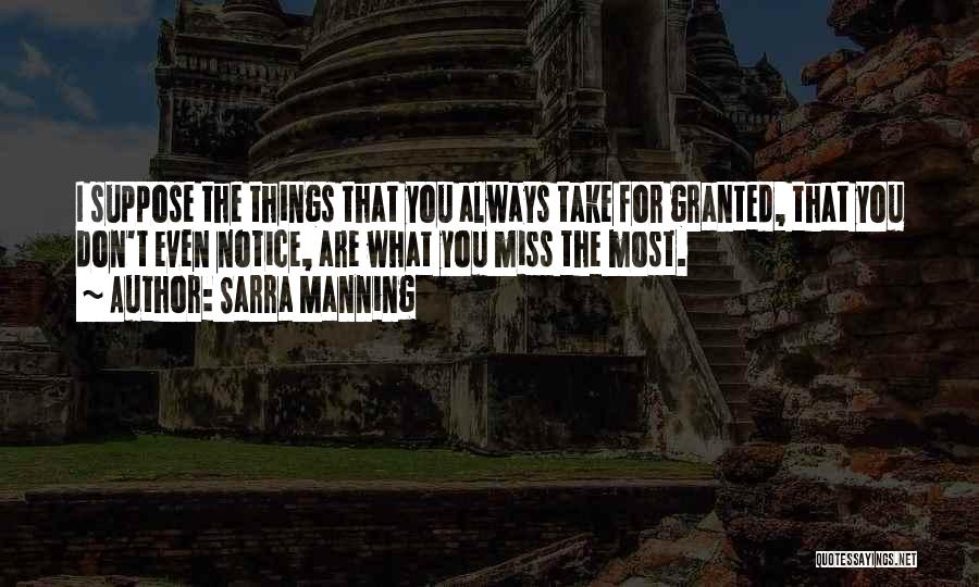 Miss You Most Quotes By Sarra Manning