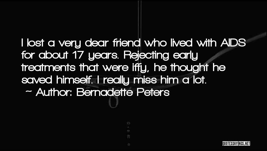 Miss You My Dear Friend Quotes By Bernadette Peters