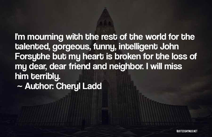 Miss You My Dear Friend Quotes By Cheryl Ladd