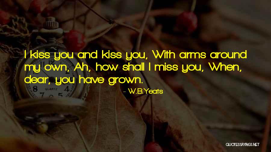 Miss You My Dear Quotes By W.B.Yeats