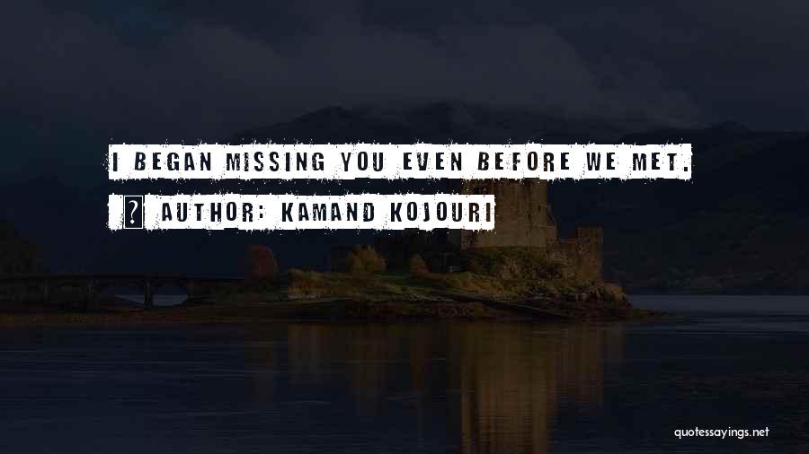 Miss You Need You Quotes By Kamand Kojouri