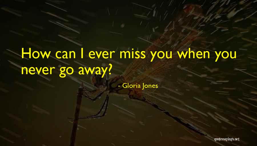 Miss You So Far Away Quotes By Gloria Jones