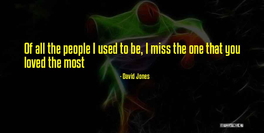 Miss You The Most Quotes By David Jones Miss You The Most Quotes By David Jones