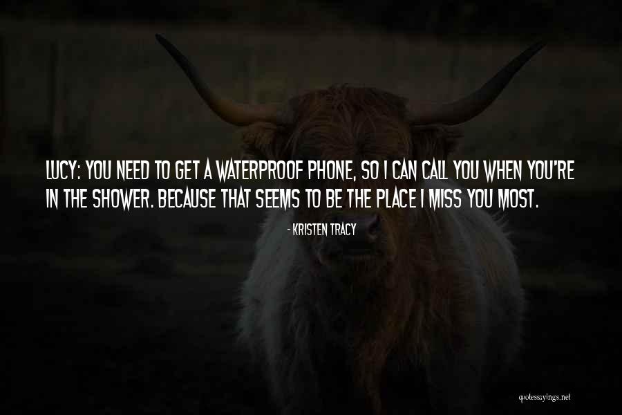 Miss You The Most Quotes By Kristen Tracy Miss You The Most Quotes By Kristen Tracy