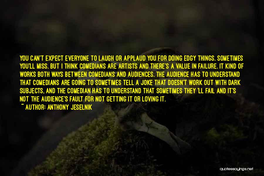 Miss You Thinking You Quotes By Anthony Jeselnik