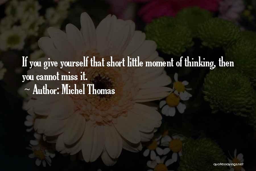 Miss You Thinking You Quotes By Michel Thomas