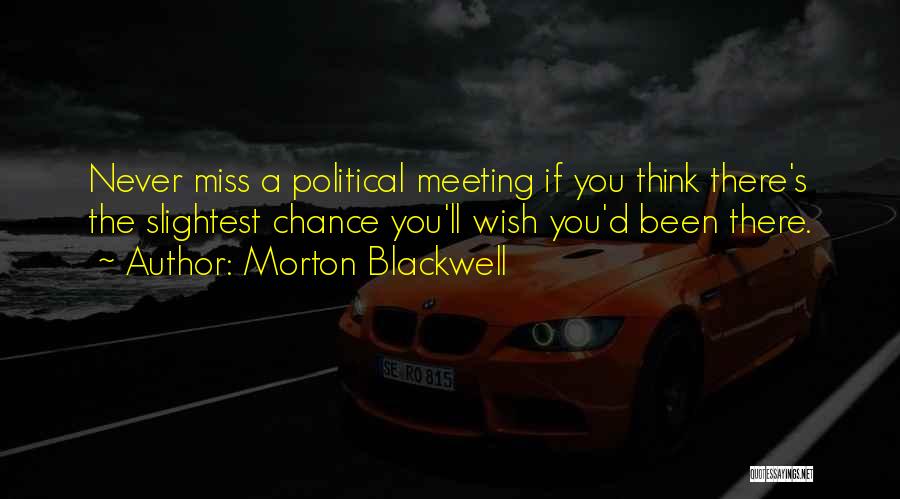 Miss You Thinking You Quotes By Morton Blackwell