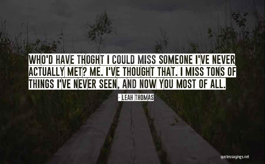 Miss You Tons Quotes By Leah Thomas