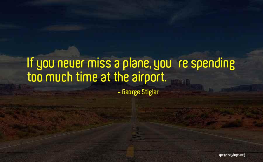 Miss You Too Quotes By George Stigler