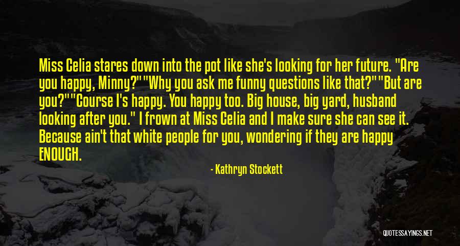 Miss You Too Quotes By Kathryn Stockett Miss You Too Quotes By Kathryn Stockett