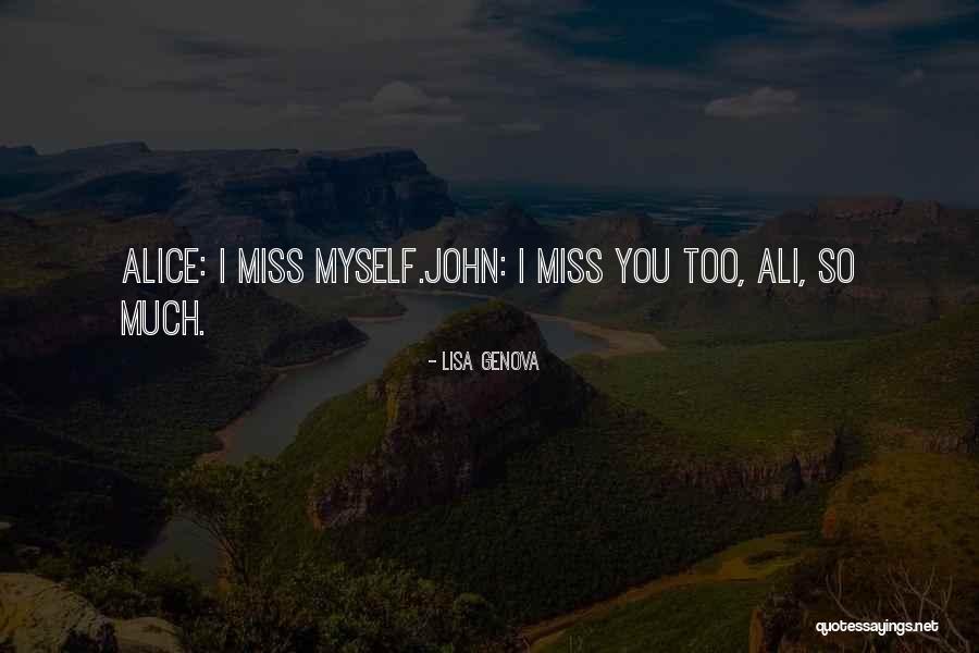 Miss You Too Quotes By Lisa Genova Miss You Too Quotes By Lisa Genova