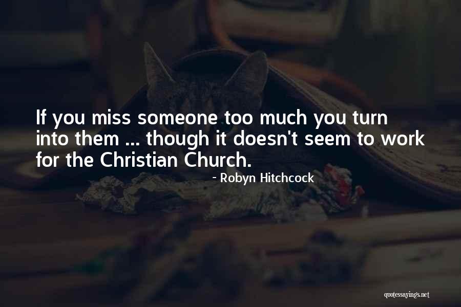 Miss You Too Quotes By Robyn Hitchcock Miss You Too Quotes By Robyn Hitchcock