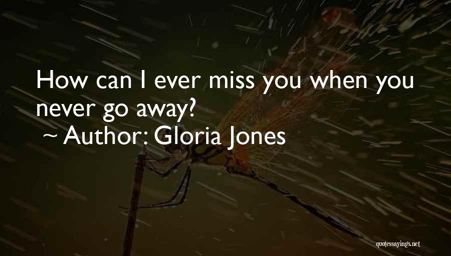 Miss You When You're Away Quotes By Gloria Jones