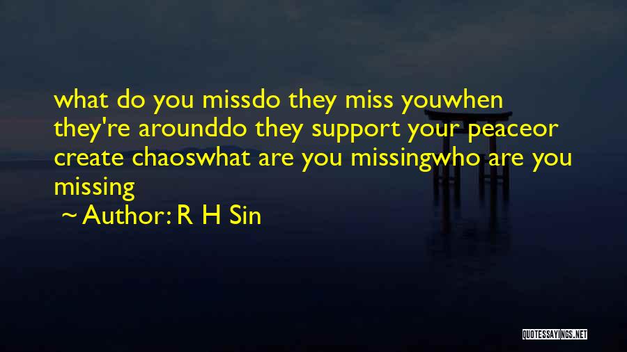 Miss You When You're Not Around Quotes By R H Sin