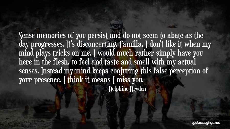 Miss You When You're Not Here Quotes By Delphine Dryden Miss You When You're Not Here Quotes By Delphine Dryden