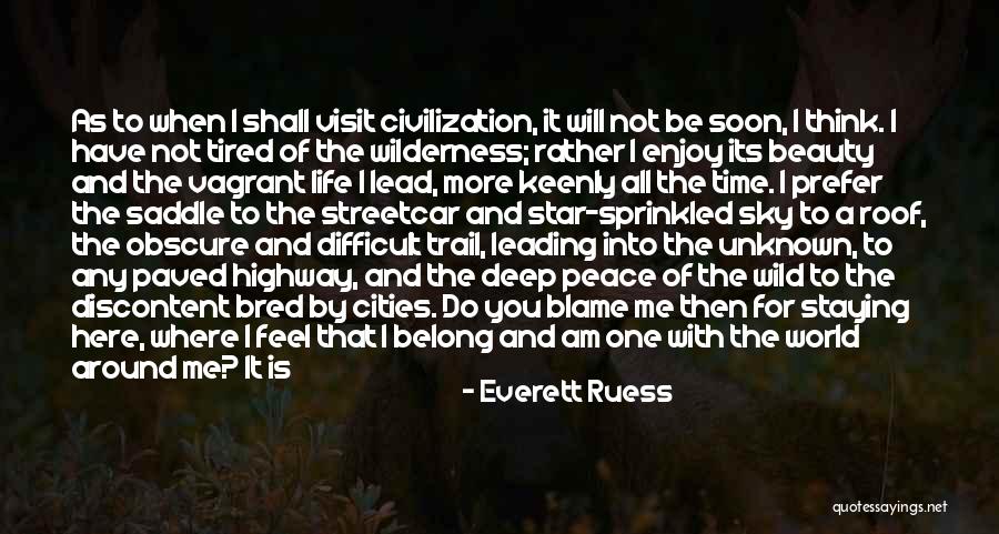 Miss You When You're Not Here Quotes By Everett Ruess Miss You When You're Not Here Quotes By Everett Ruess