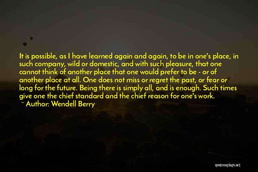 Miss Your Company Quotes By Wendell Berry