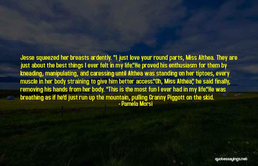 Miss Your Love Quotes By Pamela Morsi Miss Your Love Quotes By Pamela Morsi