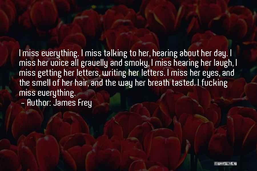 Miss Your Smell Quotes By James Frey