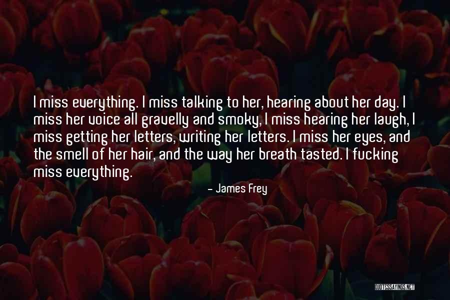 Miss Your Smell Quotes By James Frey