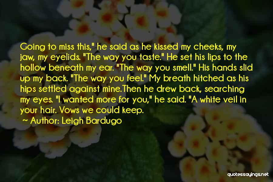 Miss Your Smell Quotes By Leigh Bardugo