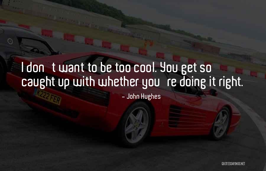 Missangas Ingles Quotes By John Hughes Missangas Ingles Quotes By John Hughes