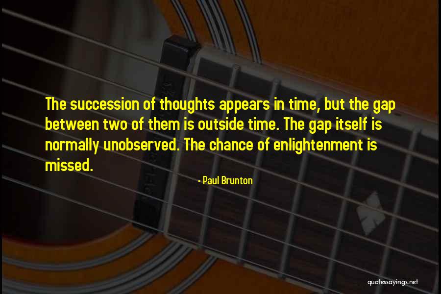 Missed Chance Quotes By Paul Brunton Missed Chance Quotes By Paul Brunton