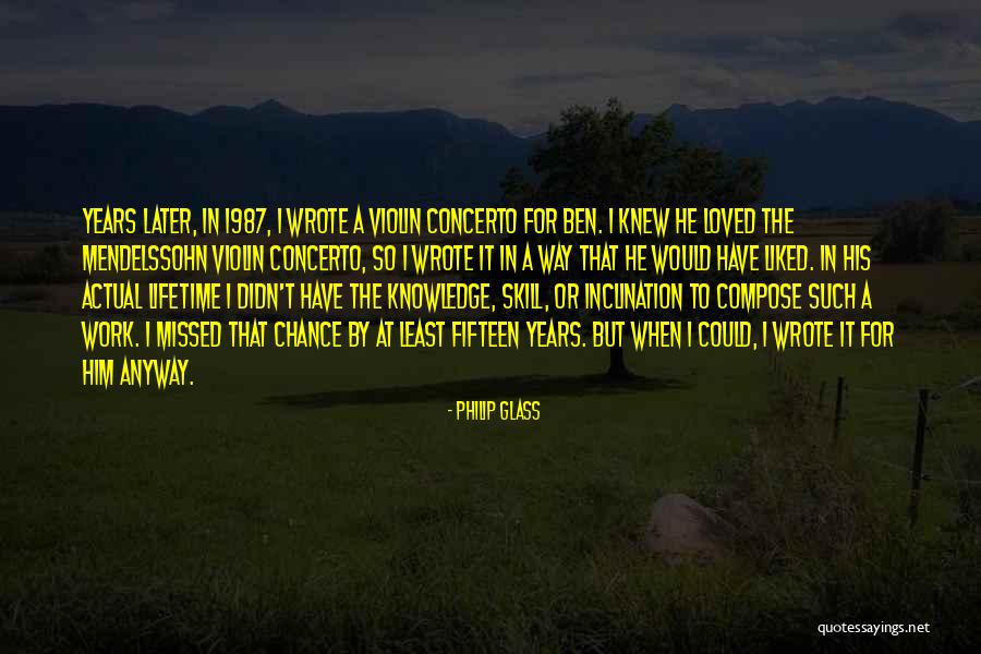 Missed Chance Quotes By Philip Glass Missed Chance Quotes By Philip Glass