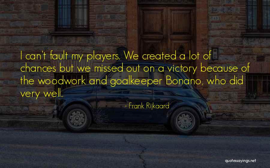 Missed Chances Quotes By Frank Rijkaard