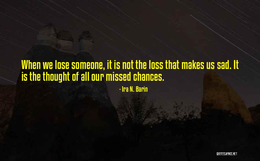 Missed Chances Quotes By Ira N. Barin