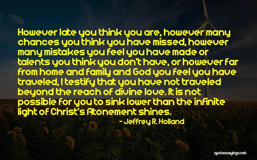 Missed Chances Quotes By Jeffrey R. Holland