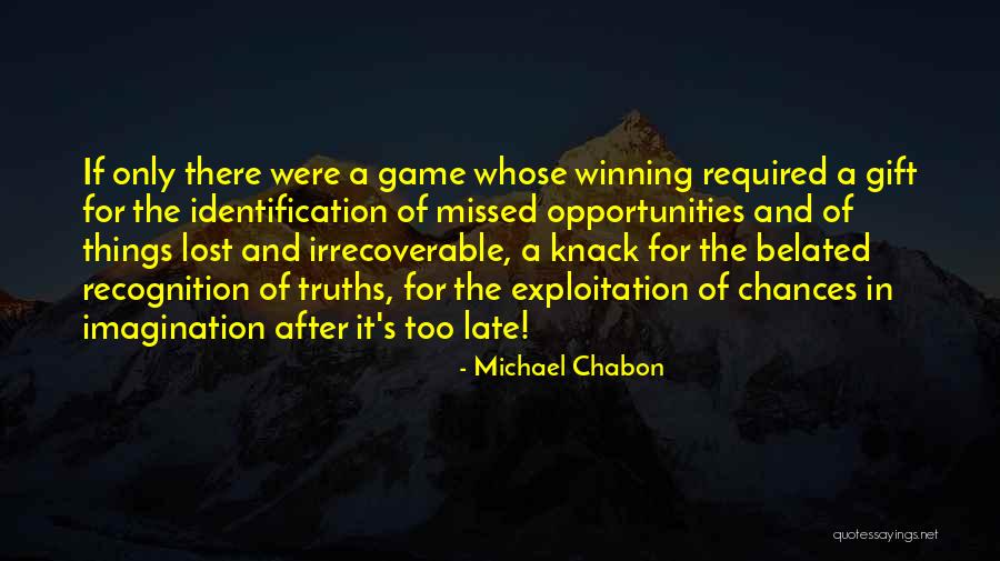 Missed Chances Quotes By Michael Chabon