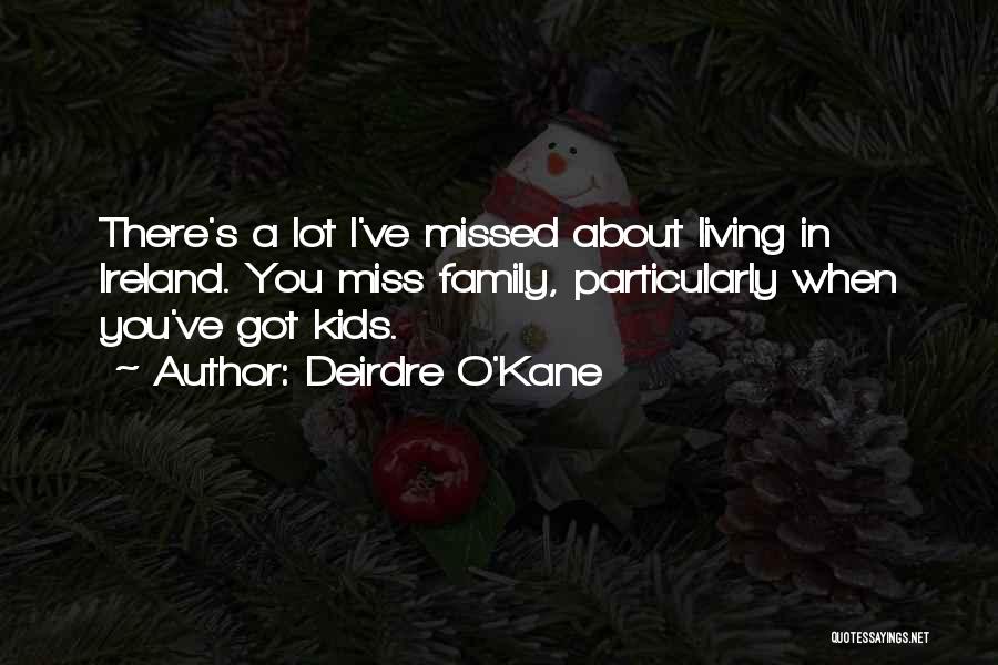 Missed Family Quotes By Deirdre O'Kane