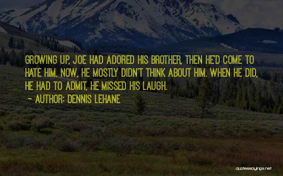 Missed Family Quotes By Dennis Lehane