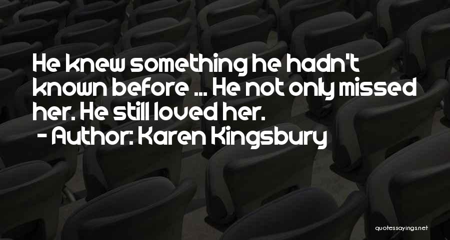 Missed Family Quotes By Karen Kingsbury