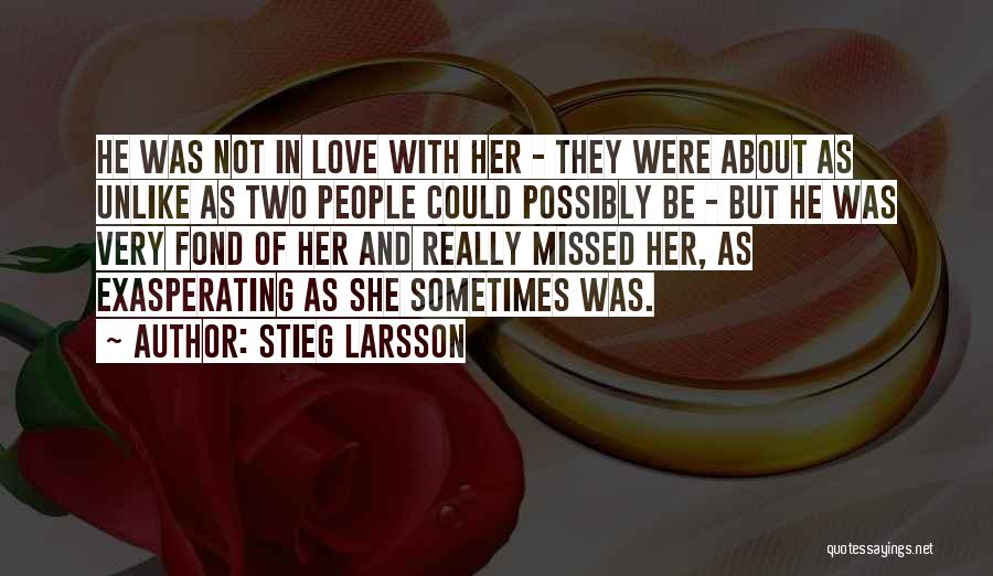 Missed Friendship Quotes By Stieg Larsson