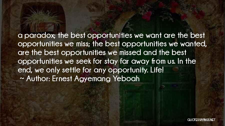 Missed Love Opportunities Quotes By Ernest Agyemang Yeboah