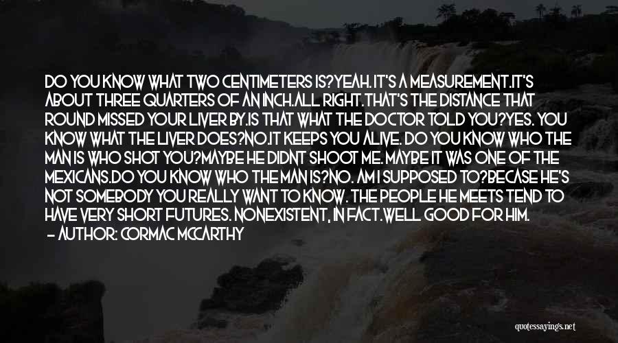 Missed Me Quotes By Cormac McCarthy